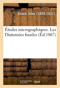 Études micrographiques. Les Diatomées fossiles