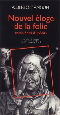 Nouvel éloge de la folie - essais édits et inédits