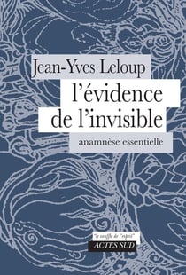 L'évidence de l'invisible : Anamnèse essentielle