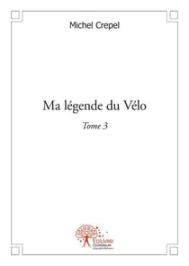 Ma légende du vélo t.3