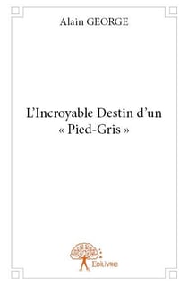 L'incroyable destin d'un pied-gris