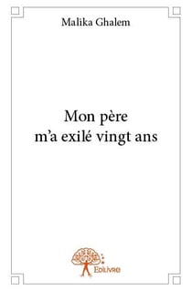 Mon père m'a exilé vingt ans