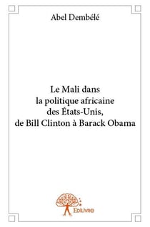 Le Mali dans la politique africaine des Etats-Unis, de Bill Clinton à Barack Obama