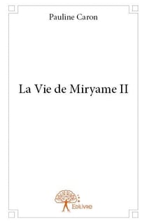 La vie de Miryame II