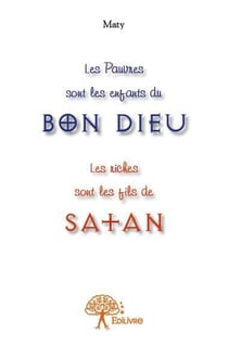 Les pauvres sont les enfants du bon dieu - les riches sont les fils de satan