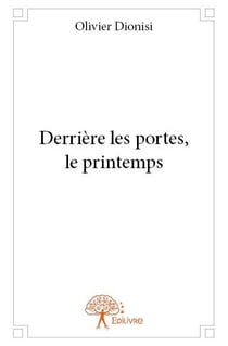 Derrière les portes, le printemps