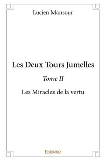 Les deux tours jumelles - t02 - les deux tours jumelles - les miracles de la vertu
