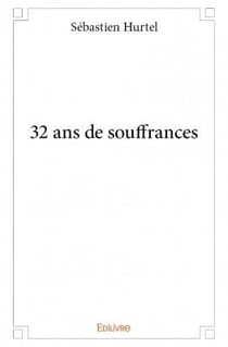 32 ans de souffrances