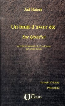 Un bruit d'avoir été - sur Qohelet - traduction de l'Ecclésiaste par Ernest Renan