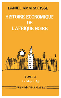 Histoire économique de l'Afrique noire : Tome 3 - Le Moyen-Âge