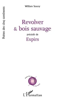 Revolver et bois sauvage : Précédé de Expirs