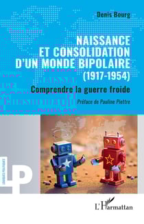 Naissance et consolidation dun monde bipolaire (1917-1954) Tome 1 : comprendre la guerre froide
