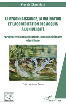 La reconnaissance, la validation et l'accréditation des acquis à l'université : Perspectives sociohistorique, transdisciplinaire et pratique