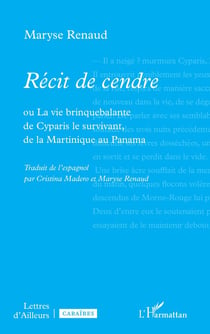 Récit de cendre : ou La vie brinquebalante de Cyparis le survivant, de la Martinique au Panama