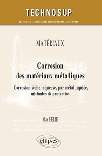 Corrosion des matériaux métalliques - corrosion sèche, aqueuse, par métal liquide - protection niveau C