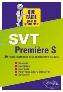 SVT Première S - 30 fiches-méthodes pour comprendre le cours