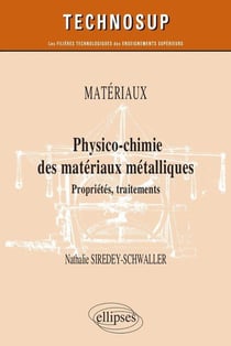 Matériaux - physico-chimie des matériaux métalliques - propriétés, traitements
