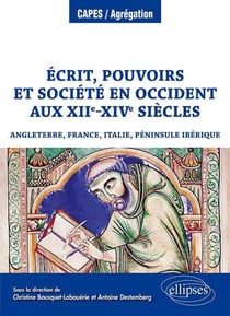 Écrit, pouvoirs et société  en Occident aux XIIe-XIVe siècles (Angleterre, France, Italie, péninsule ibérique)