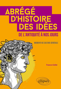Abrégé d'histoire des idées de l'Antiquité à nos jours - mémento de culture générale.