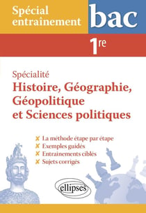 Spécialité Histoire, Géographie, Géopolitique et Sciences politiques. Première. La méthodologie des épreuves : Spécial entraînement au bac