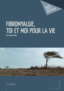 Fibromyalgie, toi et moi pour la vie