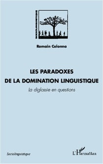Les paradoxes de la domination linguistique - la diglosie en questions