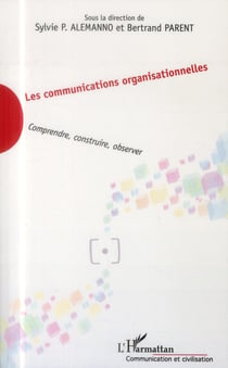 Les communications organisationnelles - comprendre, construire, observer