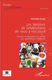 Les femmes de Sébikhotane de 1900 à nos jours - histoire économique et sociale des générations africaines