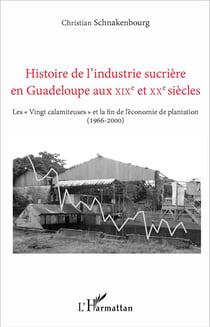Histoire de l'industrie sucrière en Guadeloupe  au XIXe et XXe siècles - les "vingt calamiteuses" et la fin de l'économie de plantation (1966-200)