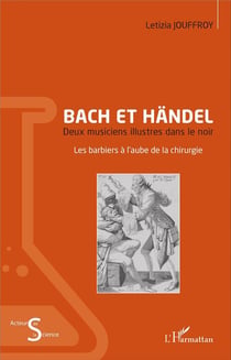 Bach et Händel, deux musiciens illustres dans le noir - les barbiers à l'aube de la chirurgie