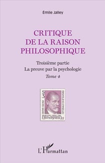Critique de la raison philosophique Tome 4 - troisième partie, la preuve par la psychologie