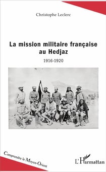 La mission militaire francaise au Hedjaz - 1916-1920