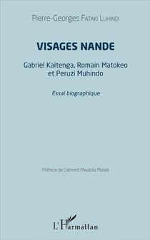 Visages nande - Gabriel Kaitenga, Romain Matokeo et Peruzi Munhindo