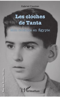 Les cloches de Tanta - mon enfance en Egypte