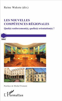 Les nouvelles compétences régionales - quel(s) renforcement(s) quelle(s) organisation(s) ?