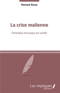 La crise malienne - chronique d'un pays qui vacille