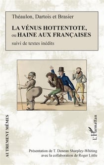 La Vénus hottentote, ou haine aux francaises - textes inédits