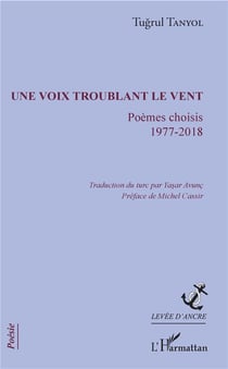 Une voix troublant le vent - poémes choisis, 1977-2018