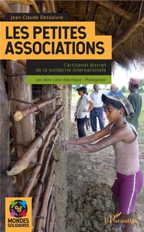 Les petites associations - l'artisanat discret de la solidarité internationale - les liens Loire-Atlantique - Madagascar