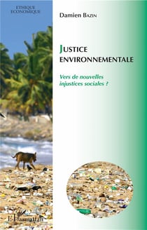 Justice environnementale - vers de nouvelles injustices sociales ?
