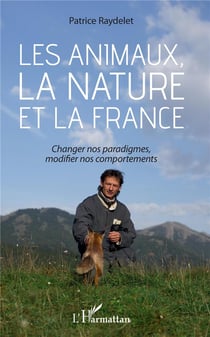 Les animaux, la nature et la France - changer nos paradigmes, modifier nos comportements