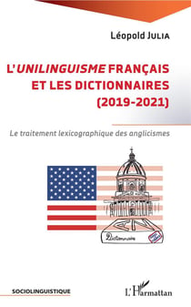 L'unilinguisme français et les dictionnaires (2019-2021) - le traitement lexicographique des anglicismes