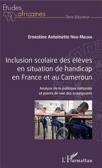 Inclusion scolaire des élèves en situation de handicap en France et au Cameroun - analyse de la politique nationale et points de vue des enseignants