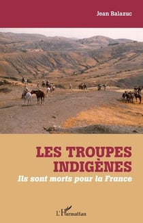 Les troupes indigènes - ils sont morts pour la France