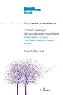 L'enfance en danger face aux radicalités musulmanes - représentations, pratiques et ambivalences des intervenants sociaux