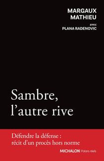 Sambre, l'autre rive : Défendre la défense : récit d'un procès hors norme