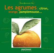 Les agrumes : citron, orange, pamplemousse..