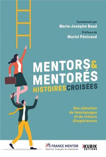 Mentors & mentorés : Histoires croisées : Une sélection de témoignages et de retours d'expériences