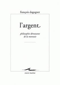 L'argent - philosophie déroutante de la monnaie