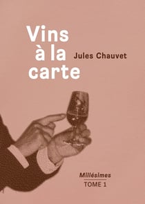 Vins a la carte- millesimes Tome 1